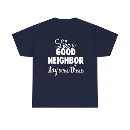 Funny Neighbor Gift Unisex Tee, Stay Over There T-Shirt, Neighbor Humor Shirt, Unisex Cotton Tee, Funny Neighbor Tee, Gift for Neighbor