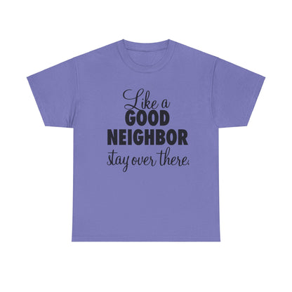 Funny Neighbor Gift Unisex Tee, Stay Over There T-Shirt, Neighbor Humor Shirt, Unisex Cotton Tee, Funny Neighbor Tee, Gift for Neighbor