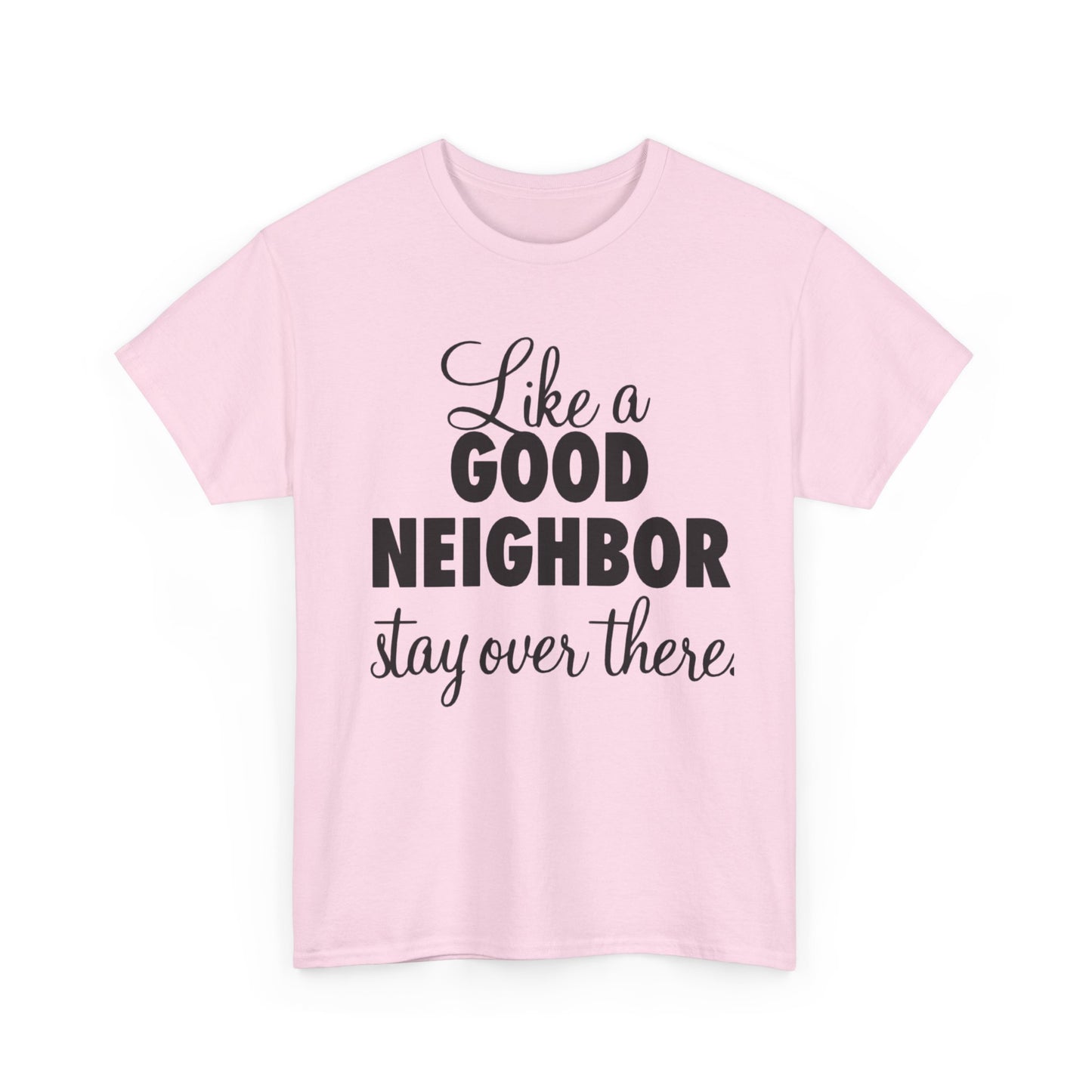 Funny Neighbor Gift Unisex Tee, Stay Over There T-Shirt, Neighbor Humor Shirt, Unisex Cotton Tee, Funny Neighbor Tee, Gift for Neighbor