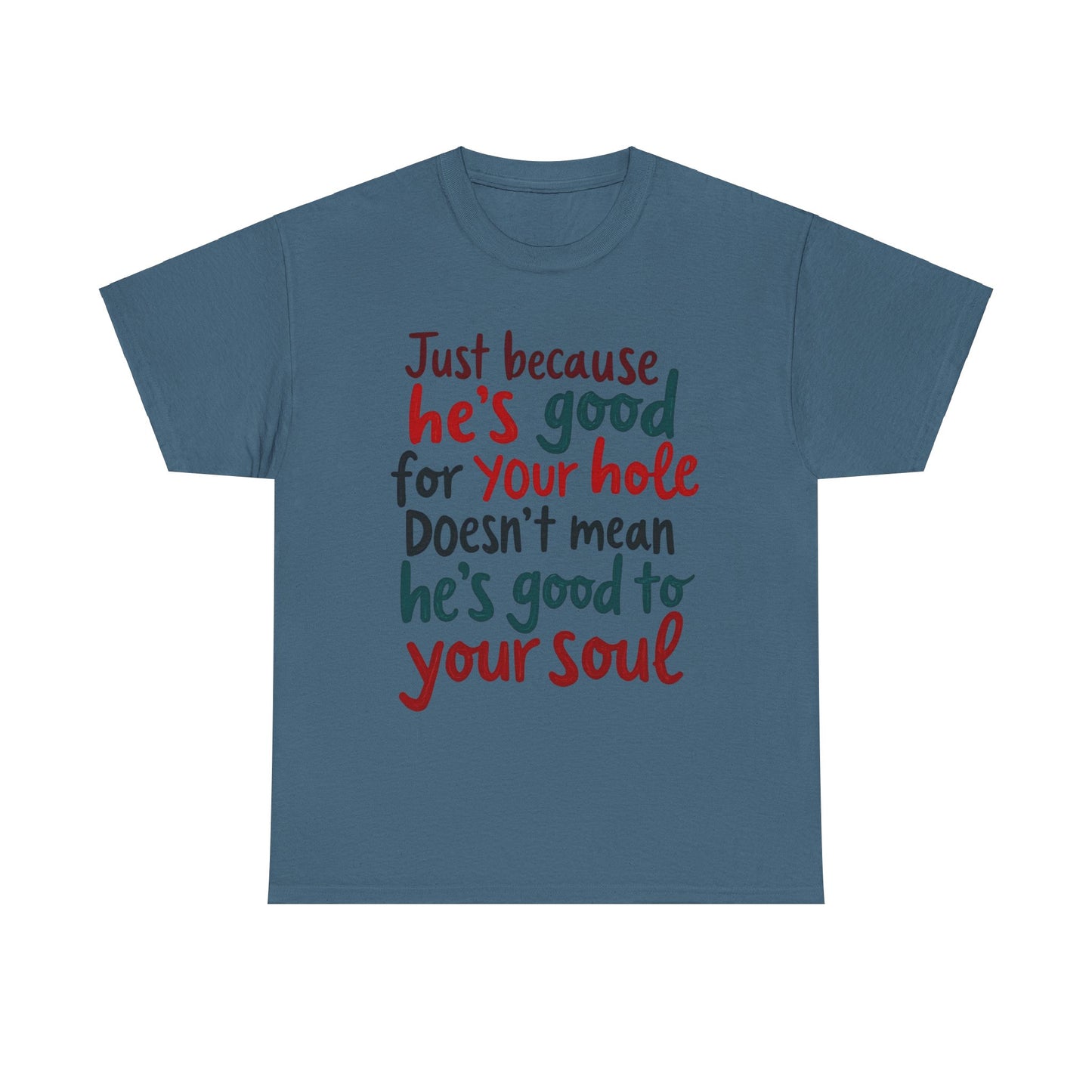 Sarcastic Meme Unisex Tee, Good for Your Hole Not Your Soul, Funny Graphic Shirt, Gift for Sarcastic Friend, gift for her