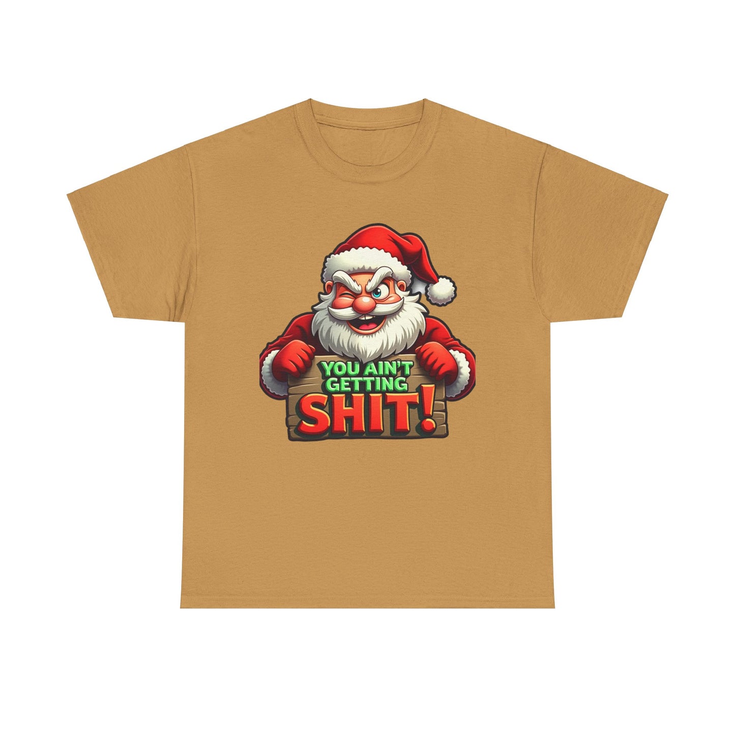 You Ain't Gettin Shit Funny Christmas Unisex Tee, Santa Humor T-Shirt, Holiday Gift Tee, Christmas Family Shirt