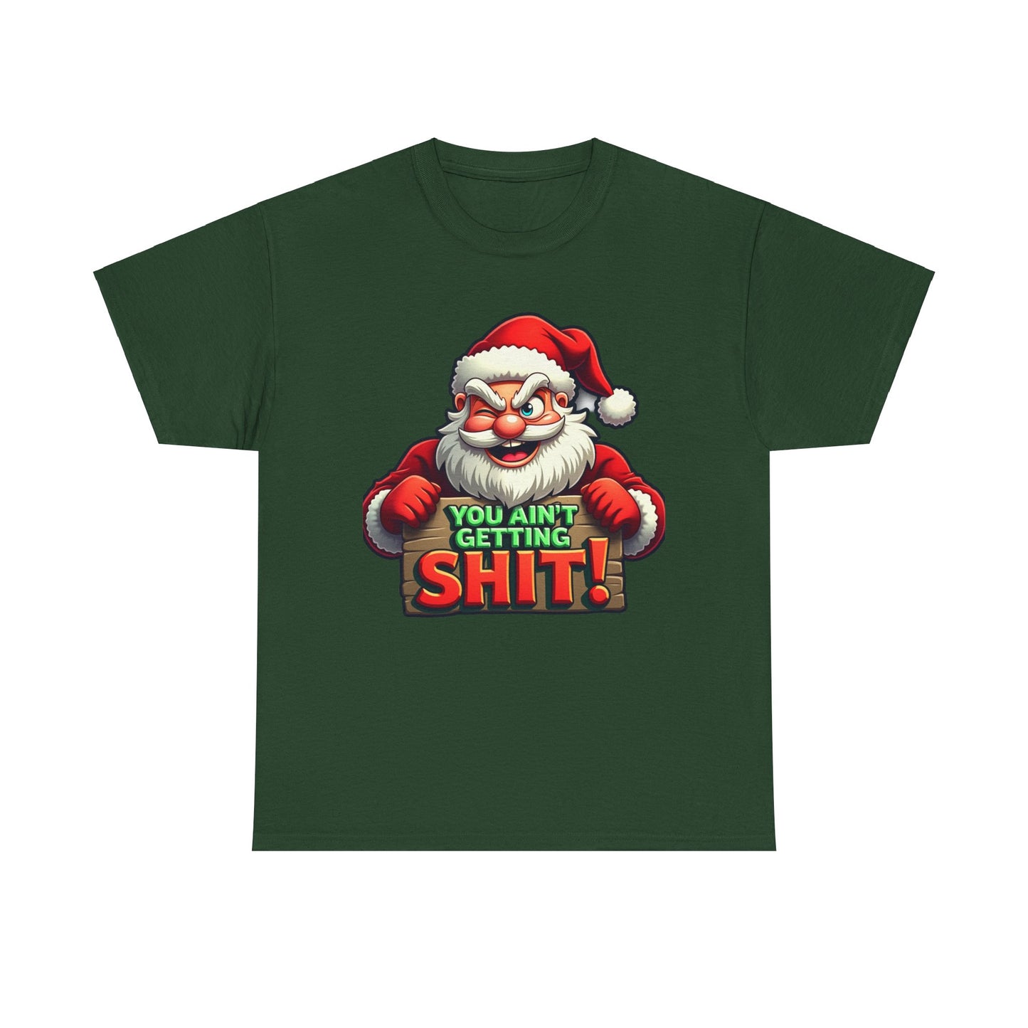 You Ain't Gettin Shit Funny Christmas Unisex Tee, Santa Humor T-Shirt, Holiday Gift Tee, Christmas Family Shirt