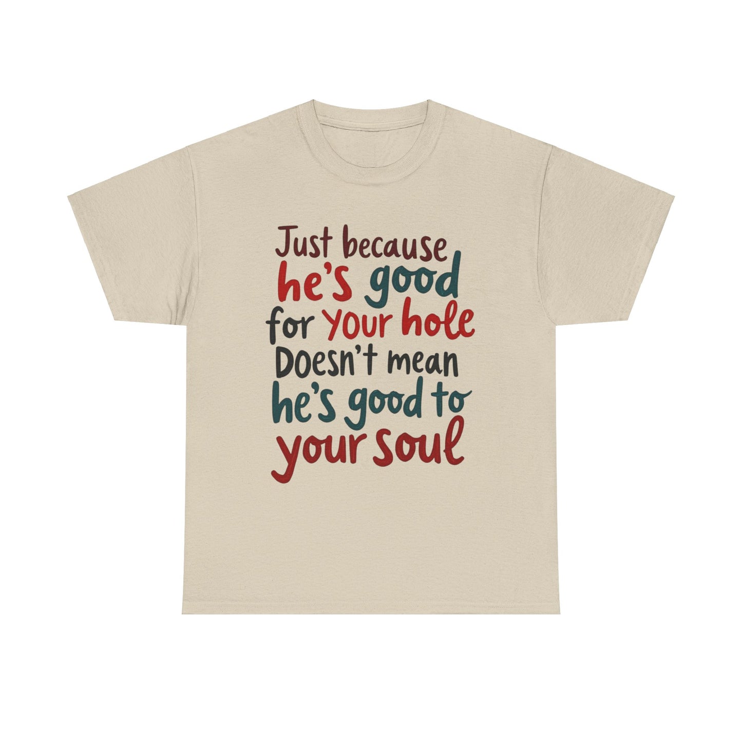 Sarcastic Meme Unisex Tee, Good for Your Hole Not Your Soul, Funny Graphic Shirt, Gift for Sarcastic Friend, gift for her