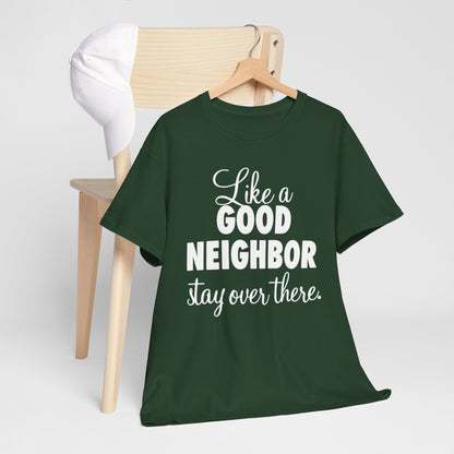 Funny Neighbor Gift Unisex Tee, Stay Over There T-Shirt, Neighbor Humor Shirt, Unisex Cotton Tee, Funny Neighbor Tee, Gift for Neighbor