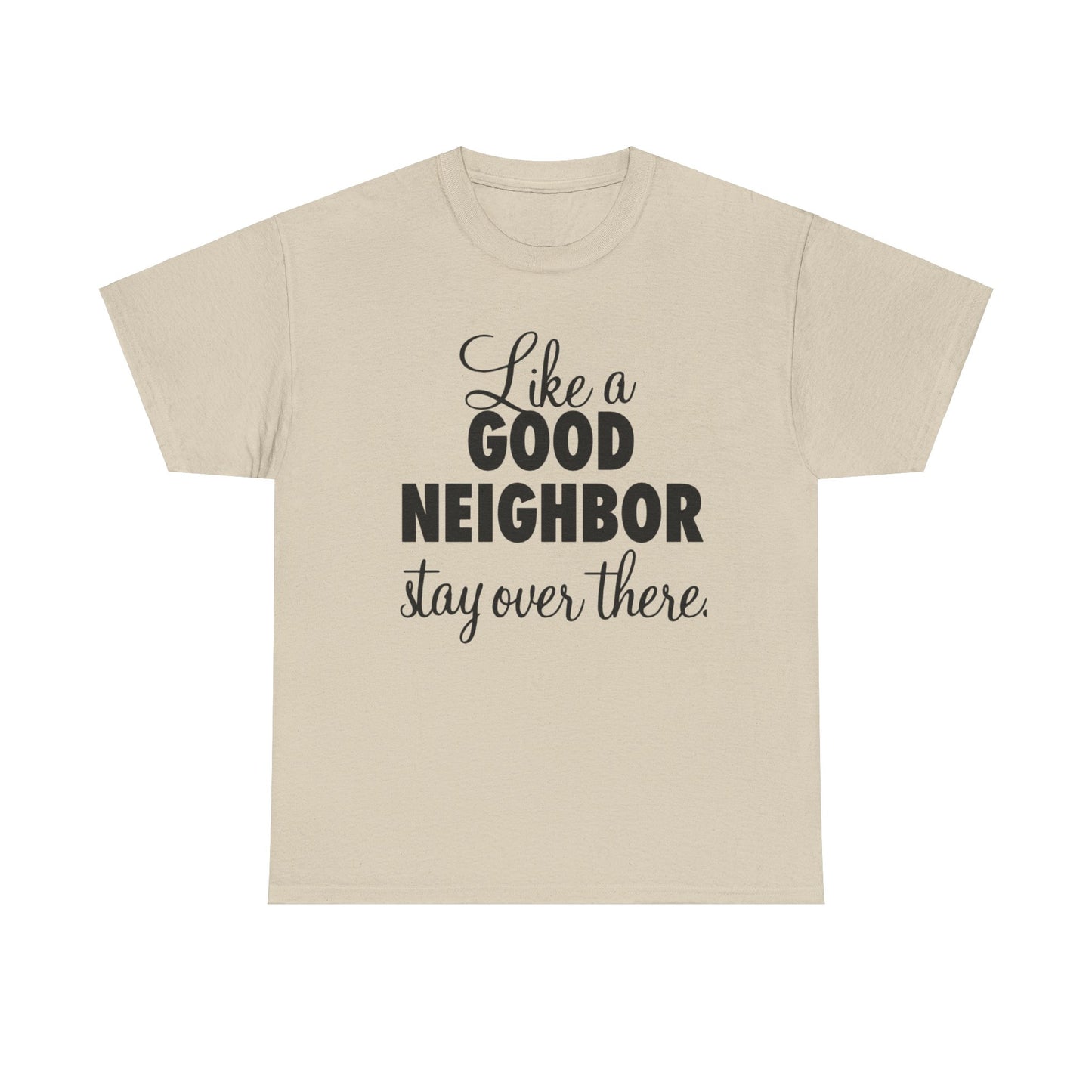 Funny Neighbor Gift Unisex Tee, Stay Over There T-Shirt, Neighbor Humor Shirt, Unisex Cotton Tee, Funny Neighbor Tee, Gift for Neighbor