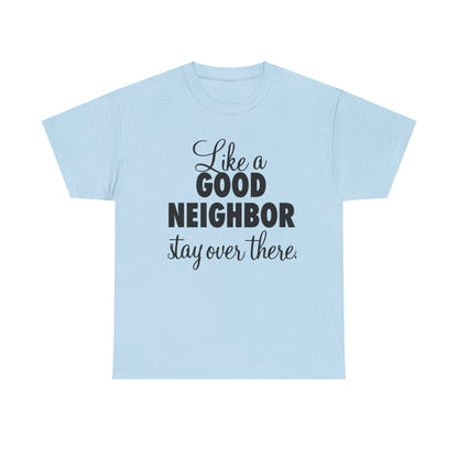 Funny Neighbor Gift Unisex Tee, Stay Over There T-Shirt, Neighbor Humor Shirt, Unisex Cotton Tee, Funny Neighbor Tee, Gift for Neighbor