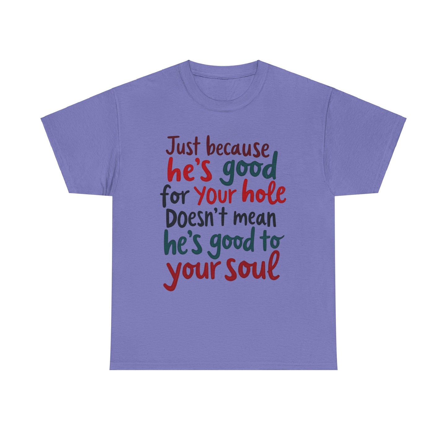 Sarcastic Meme Unisex Tee, Good for Your Hole Not Your Soul, Funny Graphic Shirt, Gift for Sarcastic Friend, gift for her