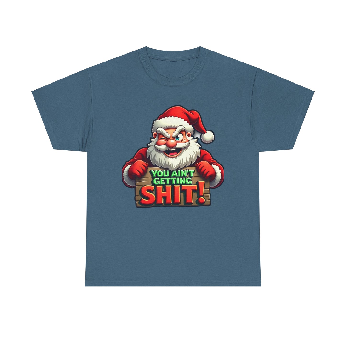 You Ain't Gettin Shit Funny Christmas Unisex Tee, Santa Humor T-Shirt, Holiday Gift Tee, Christmas Family Shirt