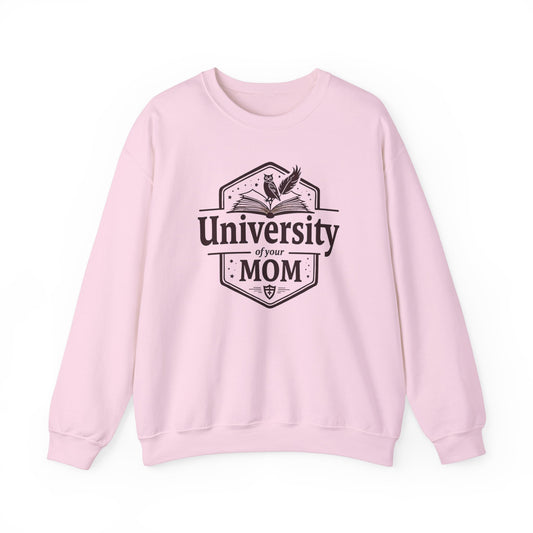 University of Your Mom Sweatshirt, College Crewneck Jumper, Funny Mom Gift, Mother's Day Apparel, Mom's Birthday Present, Parent Humor Top