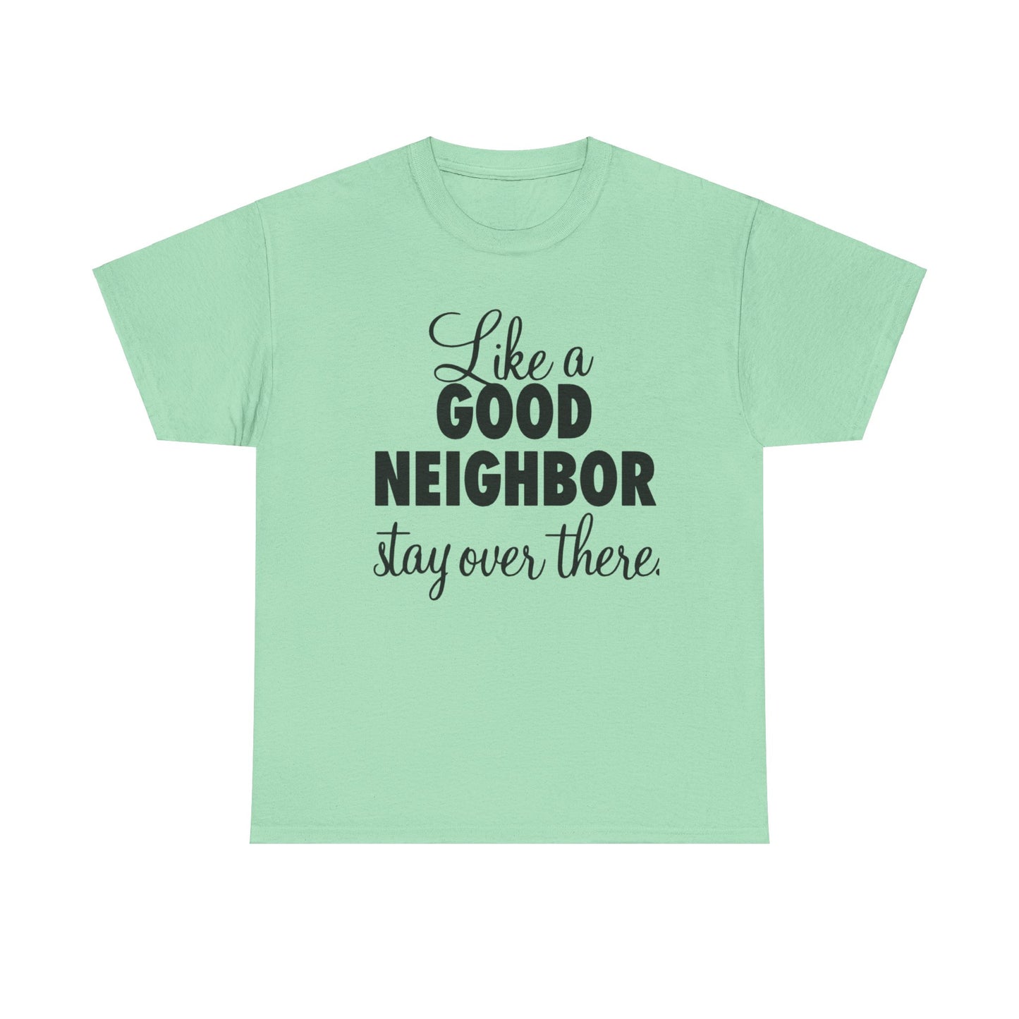 Funny Neighbor Gift Unisex Tee, Stay Over There T-Shirt, Neighbor Humor Shirt, Unisex Cotton Tee, Funny Neighbor Tee, Gift for Neighbor