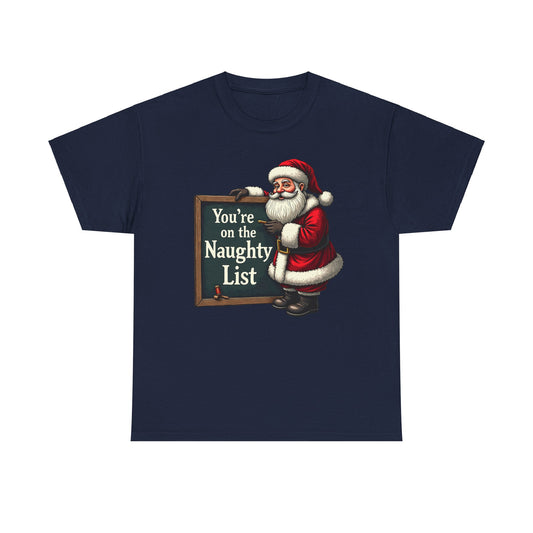 Funny Christmas Unisex Tee, Naughty List Shirt, Holiday Humor T-Shirt Gift, Sarcastic Xmas Top, Festive Cotton Tee, Christmas Party Outfit