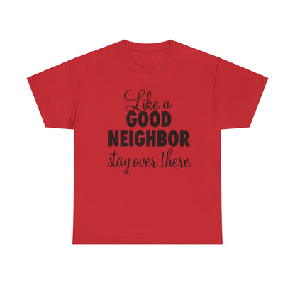 Funny Neighbor Gift Unisex Tee, Stay Over There T-Shirt, Neighbor Humor Shirt, Unisex Cotton Tee, Funny Neighbor Tee, Gift for Neighbor